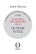 Le journal d'un dmiurge, tome XIII - Le crash futile - 1999