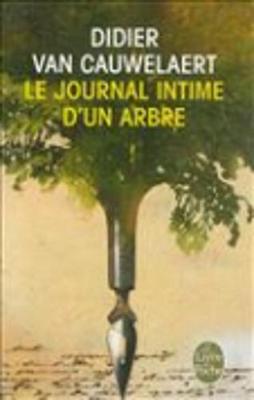 Le Journal Intime D'UN Arbre - Van Cauwelaert, Didier