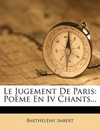 Le Jugement de Paris: Poeme En IV Chants...