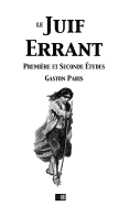 Le Juif Errant (Premiere Et Secondes Etudes): Legendes Du Moyen Age