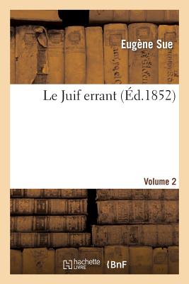 Le Juif Errant. Volume 2 - Sue, Eugene