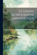 Le Lman, monographie limnologique; Tome 2