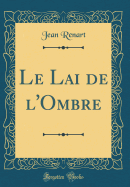 Le Lai de l'Ombre (Classic Reprint)