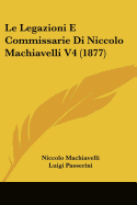 Le Legazioni E Commissarie Di Niccolo Machiavelli V4 (1877)