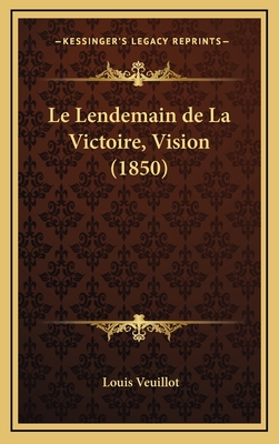 Le Lendemain de La Victoire, Vision (1850) - Veuillot, Louis