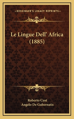 Le Lingue Dell' Africa (1885) - Cust, Roberto, and De Gubernatis, Angelo