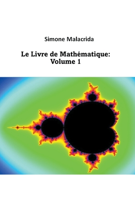 Le Livre de Mathmatique: Volume 1 - Malacrida, Simone