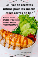 Le livre de recettes ultime pour les snacks et les carrs de bar