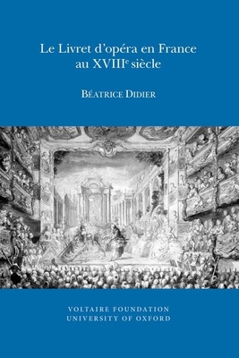 Le Livret D'opera En France Au XVIIIe Siecle - Didier, B?atrice