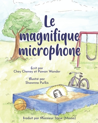 Le Magnifique Microphone - Wander, Pawan, and Purkis, Shawnna (Illustrator), and Massa, Steve (Translated by)