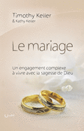 Le mariage (The meaning of mariage): Un engagement complexe  vivre avec la sagesse de Dieu
