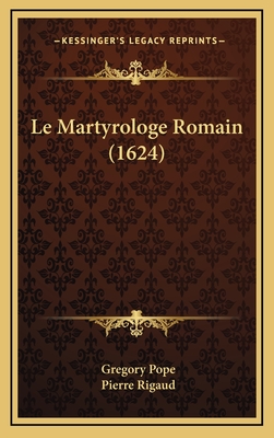 Le Martyrologe Romain (1624) - Pope, Gregory, and Rigaud, Pierre