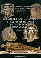 Le Materiel Archeologique Et les Restes Humains de la Necropole D'Ain El-Labakha (Oasis de Kharga)