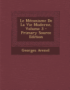 Le Mecanisme de La Vie Moderne, Volume 3