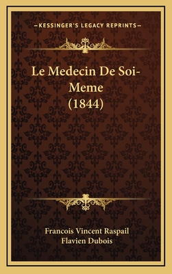 Le Medecin de Soi-Meme (1844) - Raspail, Francois Vincent, and DuBois, Flavien