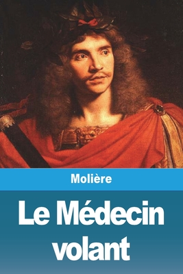 Le Medecin Volant - Moli?re