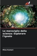 Le meraviglie della scienza: Esplorare l'ignoto