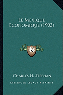 Le Mexique Economique (1903) - Stephan, Charles H