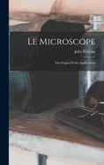 Le Microscope: Son Emploi Et Ses Applications