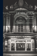 Le Milicien: Comedie En Un Acte, Meslee D'Ariettes...