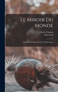 Le Miroir Du Monde; Notes Et Sensations de La Vie Pittoresque