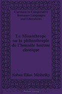 Le Misanthrope Ou La Philanthropie de l'Honn?te Homme Classique - Alvarez-Detrell, Tamara (Editor), and Paulson, Michael G (Editor), and Mishriky, Salwa E