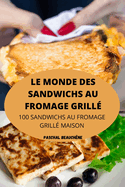 Le Monde Des Sandwichs Au Fromage Grill?