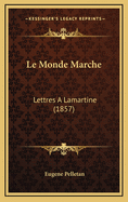 Le Monde Marche: Lettres a Lamartine (1857)