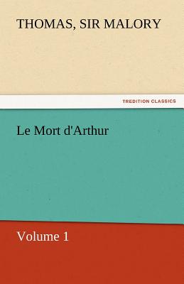 Le Mort D'Arthur - Malory, Thomas, Sir