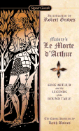 Le Morte d'Arthur : King Arthur and the legends of the Round Table