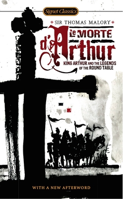 Le Morte d'Arthur: King Arthur and the Legends of the Round Table - Baines, Keith (Retold by), and Malory, Thomas, Sir, and Graves, Robert (Introduction by)