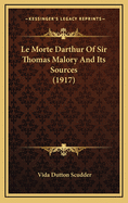Le Morte Darthur of Sir Thomas Malory and Its Sources (1917)