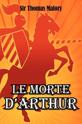 Le Morte D'Arthur - Malory, Thomas, Sir