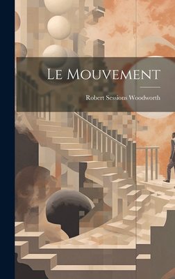 Le Mouvement - Woodworth, Robert Sessions