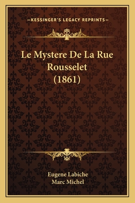 Le Mystere De La Rue Rousselet (1861) - Labiche, Eugene, and Michel, Marc