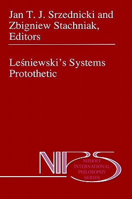 Le niewski's Systems Protothetic - Srzednicki, Jan J T (Editor), and Stachniak, Z (Editor)