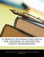Le Novelle Di Franco Sacchetti: Pub. Secondo La Lezione del Codice Borghiniano