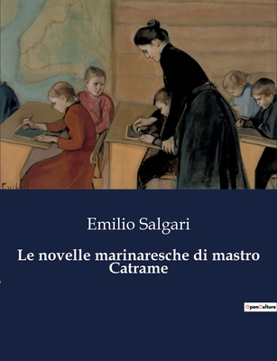 Le Novelle Marinaresche Di Mastro Catrame - Salgari, Emilio