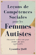 Le?ons de Comp?tences Sociales pour les Femmes Autistes: D?couvrir votre voix pour ?tablir des liens significatifs