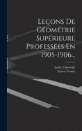 Le?ons De G?om?trie Sup?rieure Profess?es En 1905-1906...