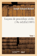 Le?ons de Proc?dure Civile. Edition 14, Tome 1