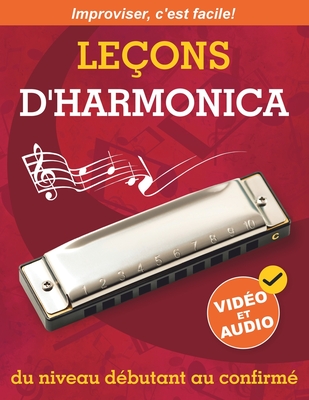 Le?ons d'harmonica du niveau d?butant au confirm?: M?thode Originale pour Apprendre ? Jouer de l'Harmonica et ? Improviser + Vid?o et Audio - Davydov, Anton