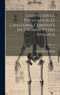 Le?ons Sur La Physiologie Et l'Anatomie Compar?e de l'Homme Et Des Animaux; Volume 9