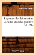 Le?ons Sur Les D?formations Vulvaires Et Anales Produites (?d.1886)