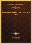 Le Passant Opera En Vers, En Un Acte (1872)