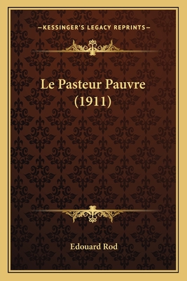 Le Pasteur Pauvre (1911) - Rod, Edouard