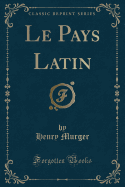 Le Pays Latin (Classic Reprint)