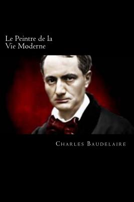 Le Peintre de La Vie Moderne - Baudelaire, Charles