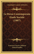 Le Perou Contemporain Etude Sociale (1907)