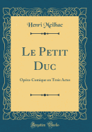 Le Petit Duc: Opra-Comique En Trois Actes (Classic Reprint)